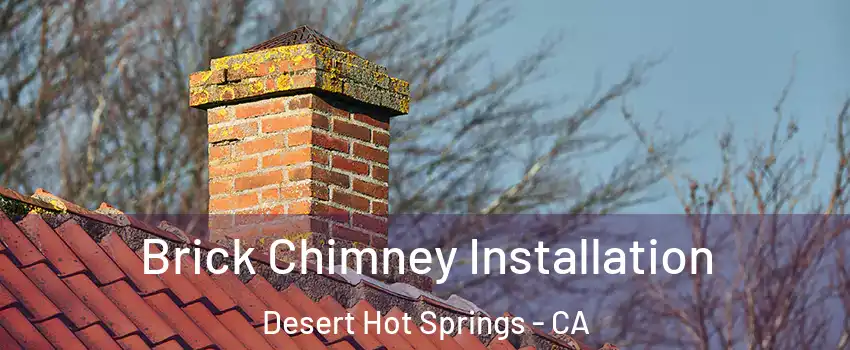  Brick Chimney Installation Desert Hot Springs - CA