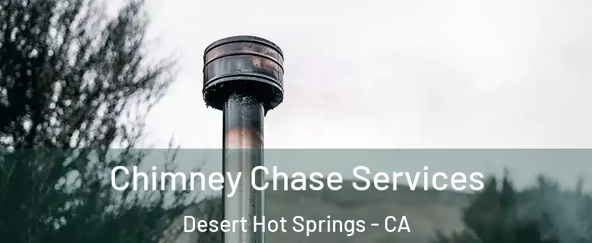  Chimney Chase Services Desert Hot Springs - CA