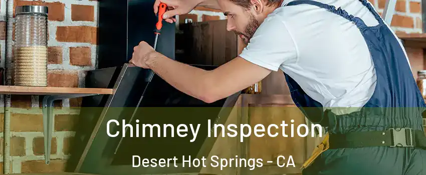  Chimney Inspection Desert Hot Springs - CA