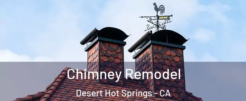  Chimney Remodel Desert Hot Springs - CA