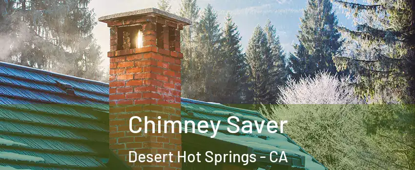  Chimney Saver Desert Hot Springs - CA