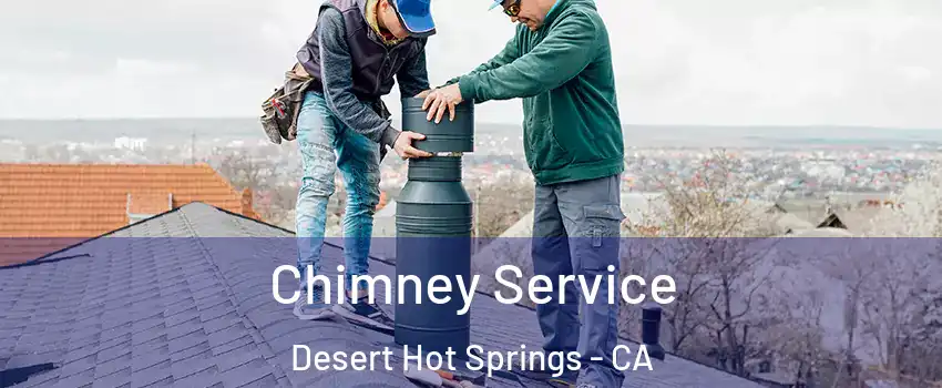  Chimney Service Desert Hot Springs - CA