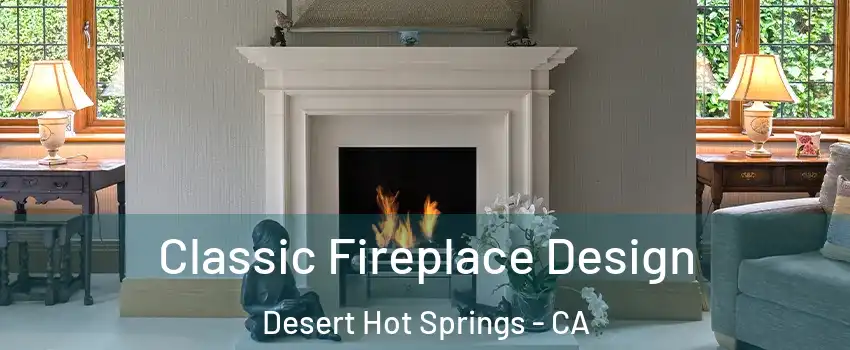  Classic Fireplace Design Desert Hot Springs - CA