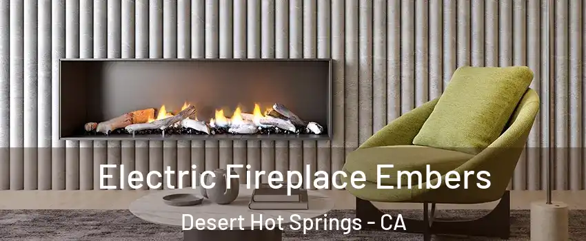  Electric Fireplace Embers Desert Hot Springs - CA