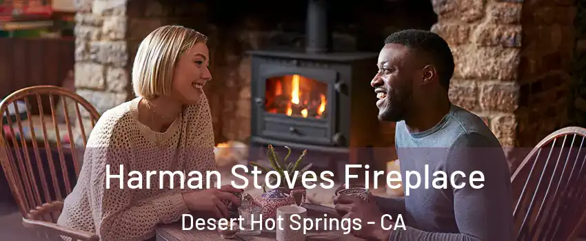  Harman Stoves Fireplace Desert Hot Springs - CA