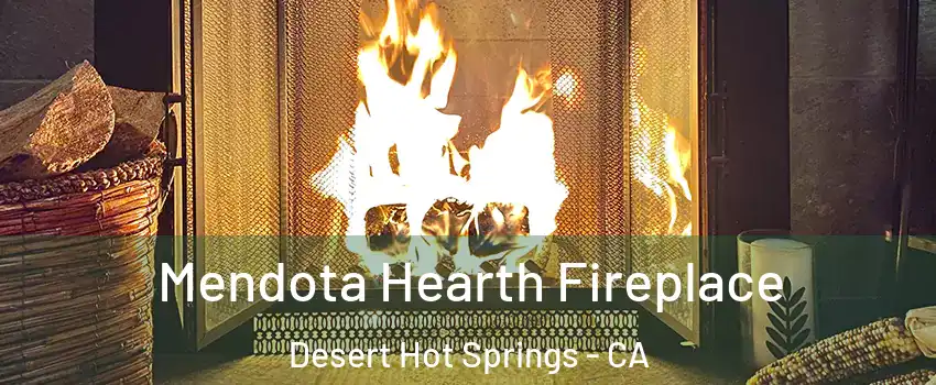  Mendota Hearth Fireplace Desert Hot Springs - CA