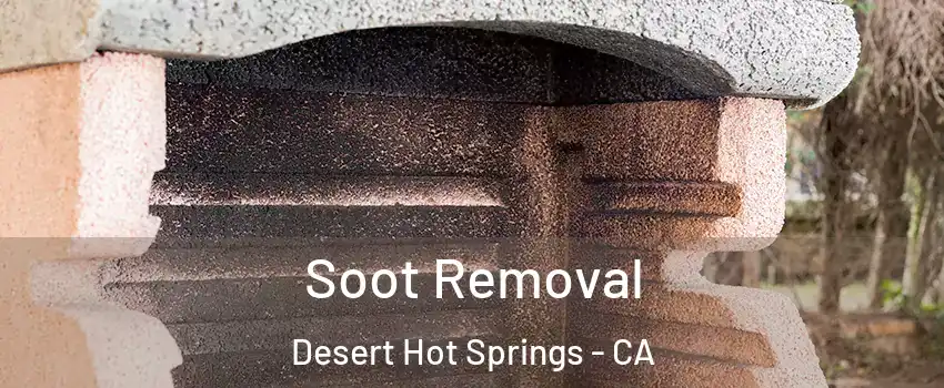  Soot Removal Desert Hot Springs - CA